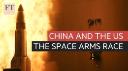 China-and-the-US-readying-for-war-in-space-FT
